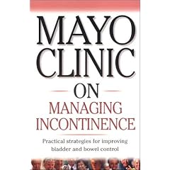 Mayo Clinic On Managing Incontinence by Roger W. Harms