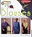 Weekend Sewer's Guide to Blouses: Time-Saving Sewing With a Creative Touch (A Lark Sewing Book)