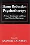 Harm Reduction Psychotherapy: A New Treatment for Drug and Alcohol Problems