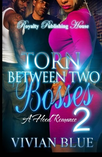 Torn Between Two Bosses: A Hood Romance Part Two, by Vivian Blue