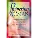 Prospering Woman: A Complete Guide to Achieving the Full, Abundant Life
