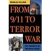 From 9/11 to Terror War: The Dangers of the Bush Legacy