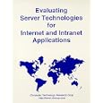 Evaluating Server Technologies for Internet and Intranet... by Peter Varhol