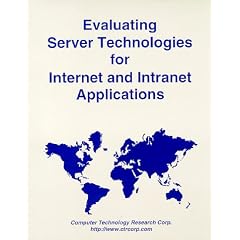 Evaluating Server Technologies for Internet and Intranet Applications