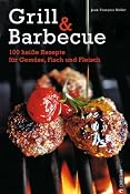 Grill & Barbecue: 100 hei�e Rezepte f�r Gem�se, Fisch und Fleisch: Amazon.de: Jean-Francois Mallet: B&uuml;cher