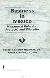 Business in Mexico: Managerial Behavior, Protocol, and Etiquette (Haworth Marketing Resources)