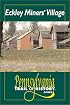 Eckley Miner's Village: Pennsylvania Trail of History Guide (Pennsylvania Trail of History Guides)