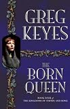 The Born Queen (Kingdoms of Thorn and Bone, Book 4)