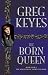 The Born Queen (Kingdoms of Thorn & Bone)