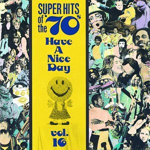 CD-Charts  Music : Super Hits Of The '70s:  Have a Nice Day, Vol. 16