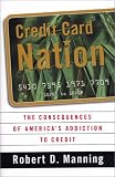Credit Card Nation: The Consequences of America's Addiction to Credit