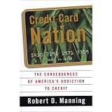 Credit Card Nation: The Consequences of America's Addiction to Credit