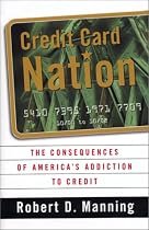 Credit Card Nation: The Consequences of America's Addiction to Credit