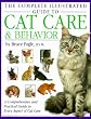 The Complete Illustrated Guide to Cat Care & Behavior