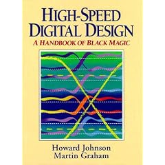 High Speed Digital Design: A Handbook of Black Magic (Prentice Hall Modern Semiconductor Design)