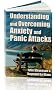 Understanding and Overcoming Anxiety and Panic Attacks. A Guide for You and Your Caregiver.