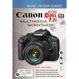 Magic Lantern Guides: Canon EOS Rebel T2i/EOS 550D Multimedia Workshop