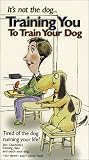 It's Not the Dog...Training You to Train Your Dog