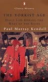 The Yorkist age : daily life during the Wars of the Roses