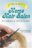 Home Hair Salon: The step-by-step, illustrated hair-care guide for cutting, coloring, and styling any hairstyle you want