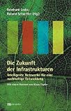 Produkt-Bild: Die Zukunft der Infrastrukturen. Intelligente Netzwerke f&uuml;r eine nachhaltige Entwicklung