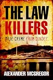 The Law Killers: True Crime from Dundee