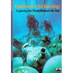 Underwater Archaeology: Exploring the World Beneath the Sea (New Horizons)