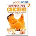 Keeping Pet Chickens: Bring your garden to life and enjoy the bounty of fresh eggs from your own small flock of happy hens