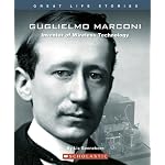 Guglielmo Marconi: Inventor Of Wireless Technology (Great Life Stories) book cover