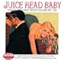 Juice Head Baby: Vintage Songs About Booze & Bars 1925-1953