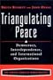 Triangulating Peace: Democracy, Interdependence, and International Organizations (The Norton Series in World Politics)