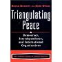 Triangulating Peace: Democracy, Interdependence, and International Organizations (The Norton Series in World Politics)