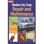 Modern Toy Train Repair & Maintenance (Classic Toy Trains Books)