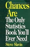 Chances Are: The Only Statistic Book Youll Ever Need