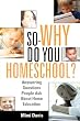 So - WHY Do You Homeschool?