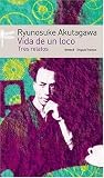 Vida de Un Loco. Tres Relatos