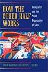 How the Other Half Works: Immigration and the Social Organization of Labor