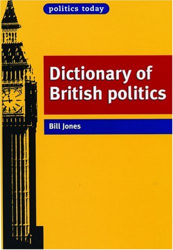 Dictionary of British Politics (Politics Today) (Politics Today) (Politics Today) (Politics Today)