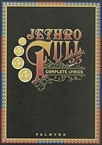 Jethro Tull: Complete Lyrics Jethro Tull: Complete Lyrics