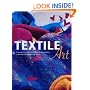 Textile Art: A Practical and Inspirational Guide to Manipulating, Colouring and Embellishing Fabrics