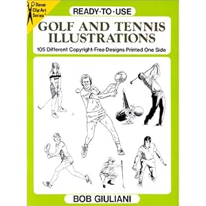 Ready-To-Use Golf and Tennis Illustrations: 105 Different Copyright-Free Designs Printed One... (Dover Clip-Art) Bob Giuliani