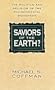 Saviors of the Earth?: The Politics and Religion of the Environmental Movement