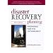 Disaster Recovery Planning: Preparing for the Unthinkable