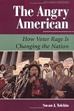 The Angry American: How Voter Rage Is Changing The Nation, Second Edition (Dilemmas in American Politics)