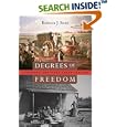 Degrees of Freedom: Louisiana and Cuba after Slavery by Rebecca J. Scott