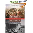 Click here to buy Degrees of Freedom: Louisiana and Cuba after Slavery by Rebecca J. Scott.
