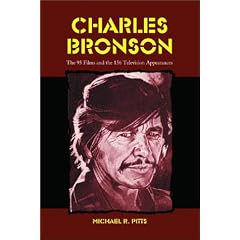 Charles Bronson: The 95 Films and the 156 Television Appearances
