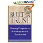Built on Trust : Gaining Competitive Advantage in Any Organization