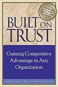 Built on Trust : Gaining Competitive Advantage in Any Organization