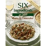 Six Ingredients or Less: Pasta and Casseroles (Six Ingredients Or Less Cookbooks)